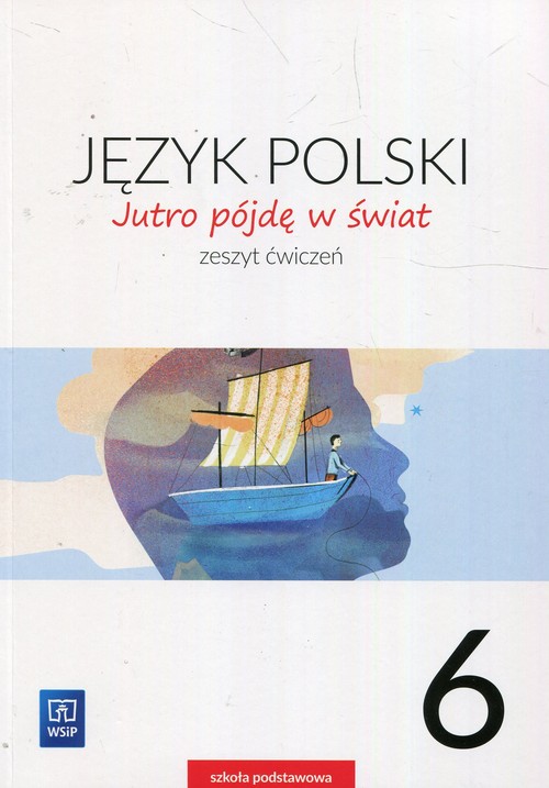 Jutro pójdę w świat Język polski 6 Ćwiczenia