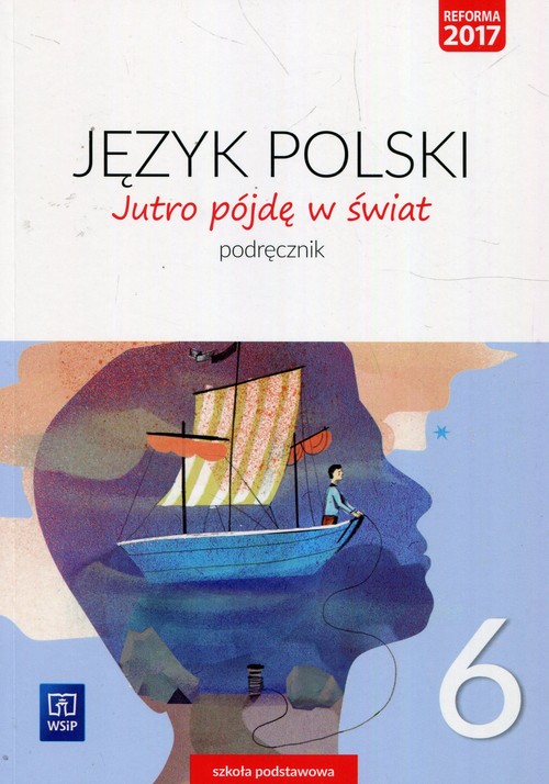 Jutro pójdę w świat Język polski 6 Podręcznik