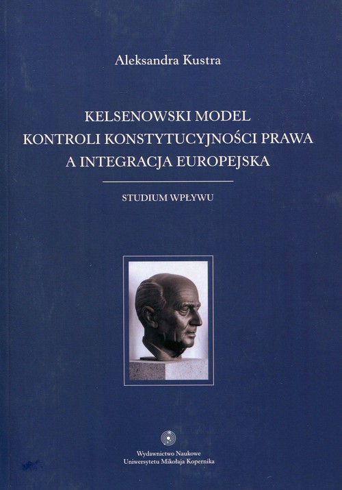 Kelsenowski model kontroli konstytucjonalności prawa a integracja europejska