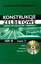 KONSTRUKCJE ŻELBETOWE WEDŁUG PN-B-03264:2002 I EUROKODU 2 TOM III WYD.2 + CD GRATIS
