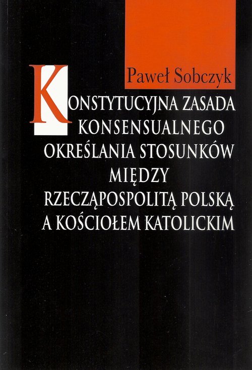Konstytucyjna zasada konsensualnego określania stosunków między Rzecząpospolitą Polską a Kościołem k