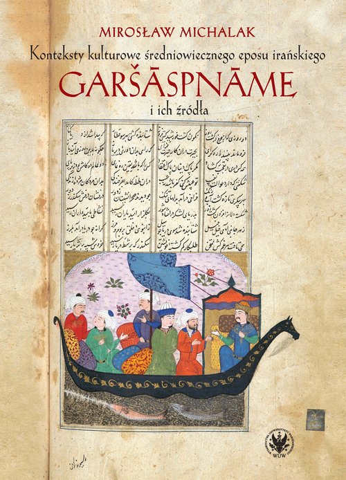 Konteksty kulturowe średniowiecznego eposu irańskiego Garšaspname i ich źródła