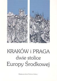 Kraków i Praga dwie stolice Europy Środkowej