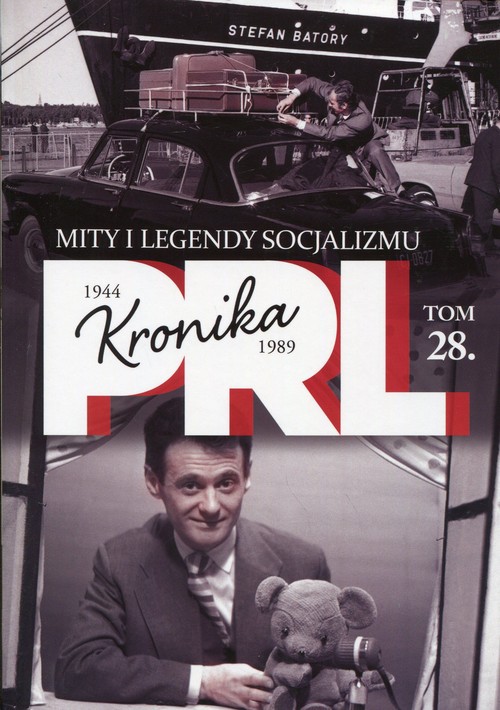 Kronika PRL 1944-1989 Tom 28 Mity i legendy socjalizmu