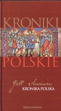 Kroniki polskie. Tom 1. Gall Anonim
