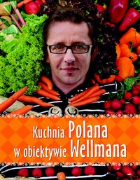 Kuchnia Polana w obiektywie Wellmana