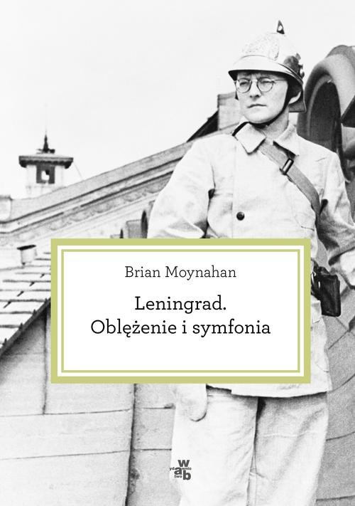 Leningrad Oblężenie i symfonia - Moynahan Brian