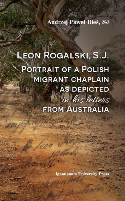 Leon Rogalski, S.J.: Portrait of a Polish migrant chaplain as depicted in his letters from Australia