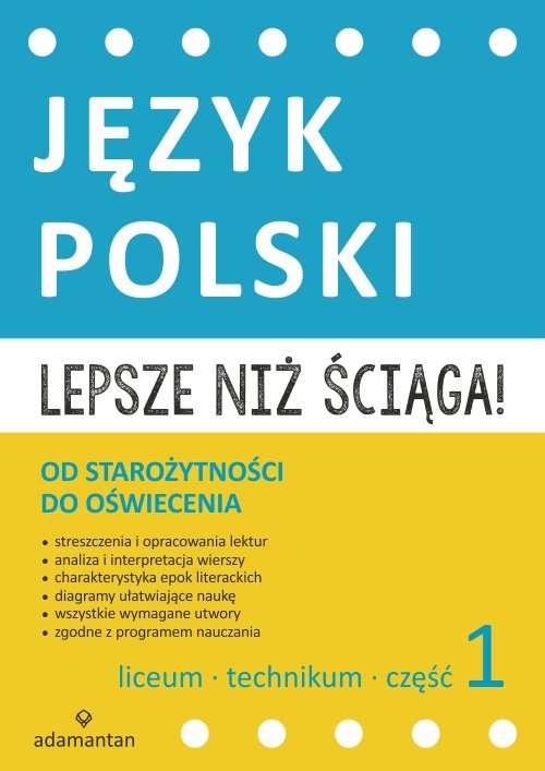 Lepsze niż ściąga Język polski Liceum i technikum Część 1