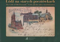 Łódź na starych pocztówkach The Łódź of old Postcards Łódź auf den alten Ansichtskarten