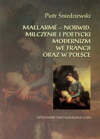 Mallarme - Norwid Milczenie i poetycki modernizm we Francji oraz w Polsce