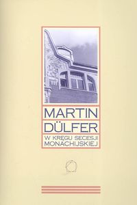 Martin Dulfer W kręgu secesji monachijskiej