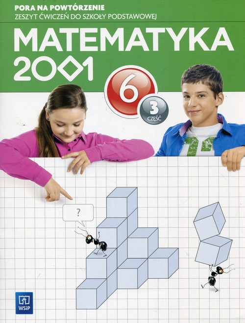 Matematyka 2001 Pora na powtórzenie 6 Zeszyt ćwiczeń Część 3