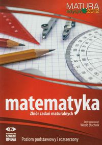 Matematyka Matura 2012 Zbiór zadań maturalnych