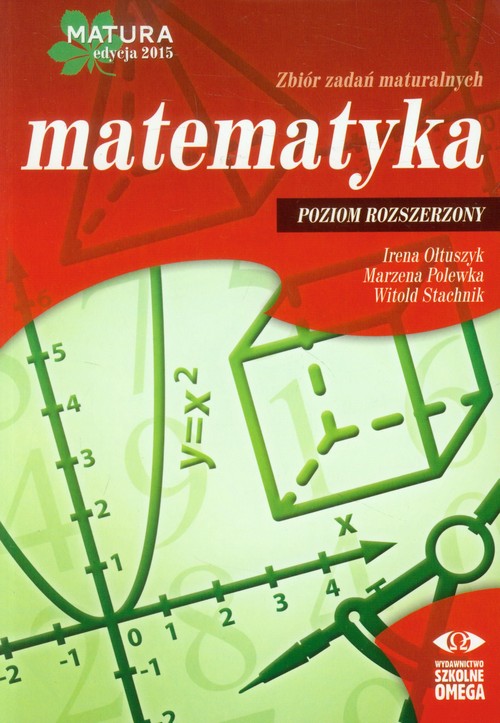 Matematyka Matura 2015 Zbiór zadań maturalnych Poziom rozszerzony