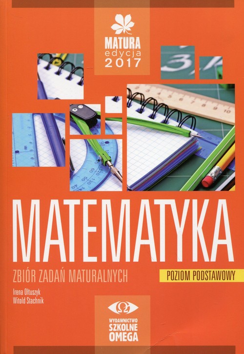 Matematyka Matura 2017 Zbiór zadań maturalnych Poziom podstawowy