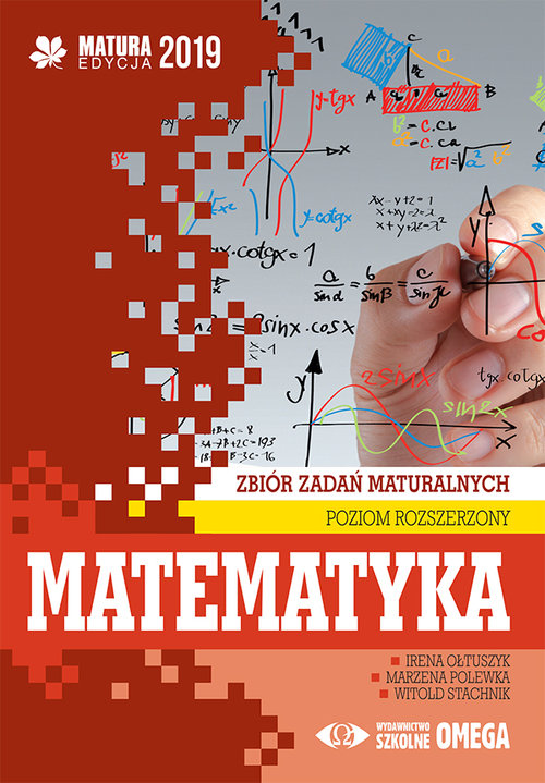 Matematyka Matura 2019 Zbiór zadań maturalnych Poziom rozszerzony