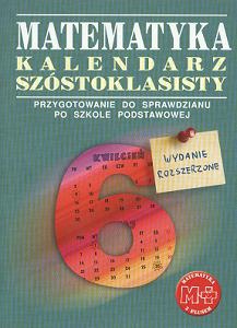 Matematyka z plusem 6 Kalendarz szóstoklasisty