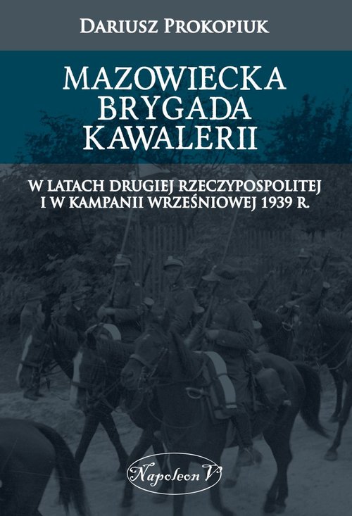 Mazowiecka Brygada Kawalerii. W latach Drugiej Rzeczypospolitej oraz podczas Kampanii Wrześniowej 1939