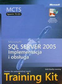 MCTS Egzamin 70-431 Implementacja i obsługa Microsoft SQL Server 2005 Training Kit + CD