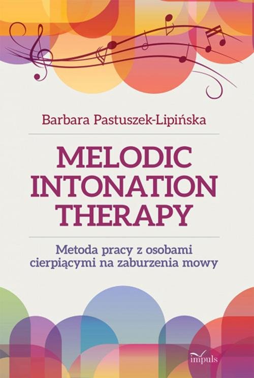 Melodic Intonation Therapy Metoda pracy z osobami cierpiącymi na zaburzenia mowy