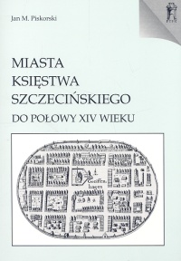 Miasta Księstwa Szczecińskiego do połowy XIV wieku