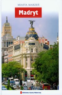 Miasta marzeń Madryt