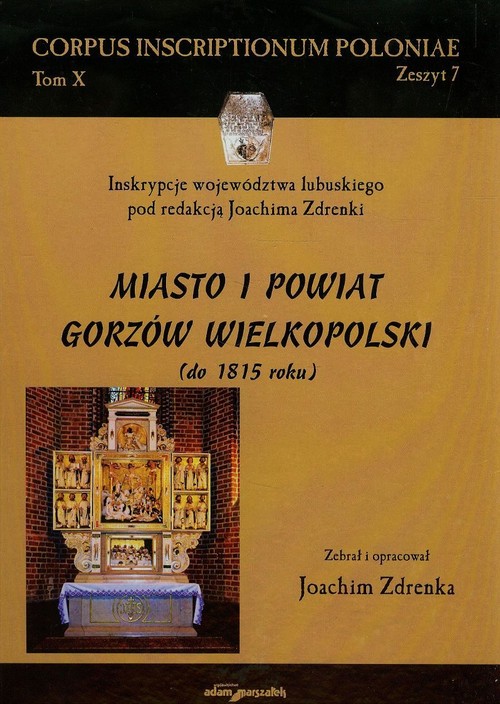 Miasto i powiat Gorzów Wielkopolski do 1815 roku Tom 10