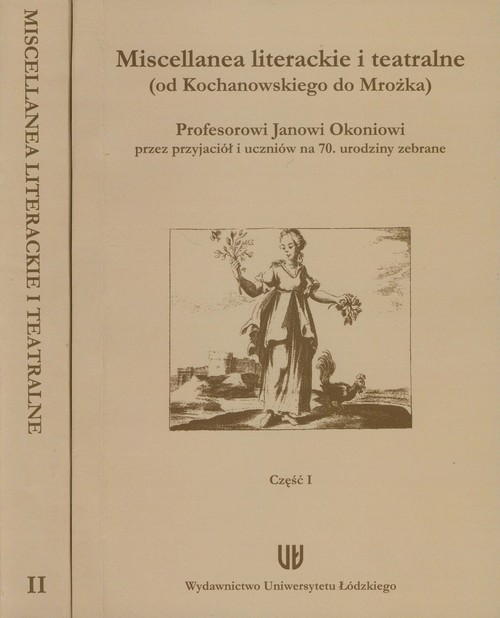 Miscellanea literackie i teatralne (od Kochanowskego do Mrożka) część 1 i 2