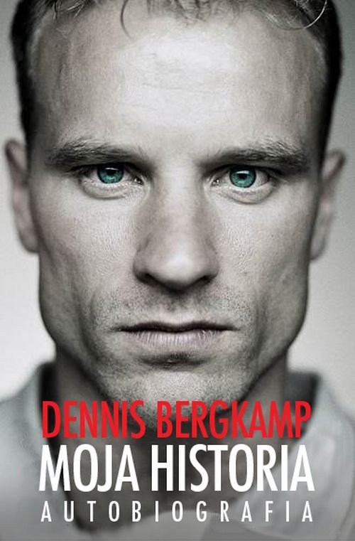 Dennis Bergkamp. Moja historia. Autobiografia