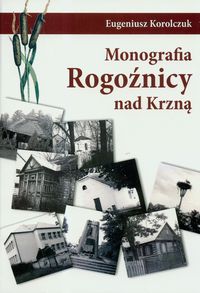 Monografia Rogoźnicy nad Krzną