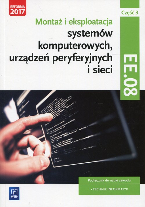 Montaż i eksploatacja systemów komputerowych, urządzeń peryferyjnych i sieci Kwalifikacja EE. 08 Pod