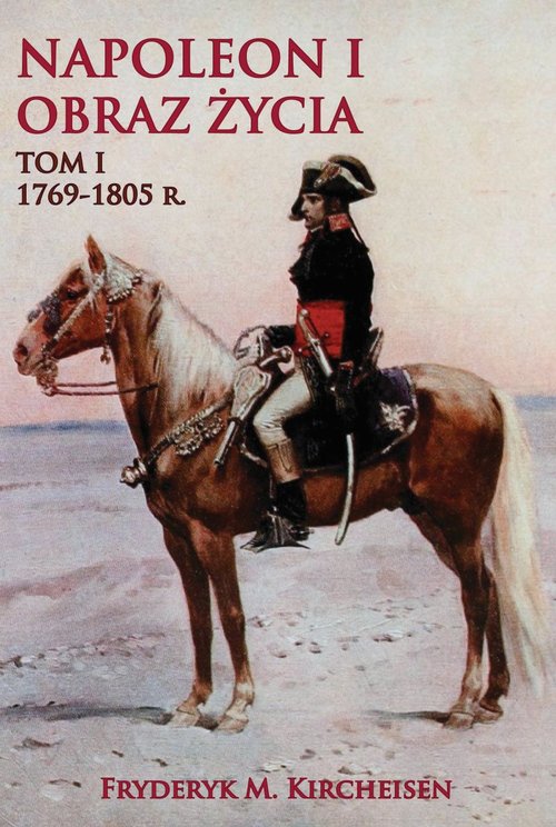 Napoleon I Obraz życia Tom 1