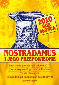 Nostradamus i jego przepowiednie 2010 Rok Słońca