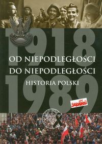 Od niepodległości do niepodległości 1918-1989 Historia Polski