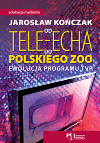 Od Tele-Echa do Polskiego Zoo Ewolucja programu TVP