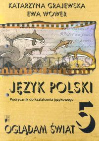 Oglądam świat 5 Język polski Podręcznik do kształcenia językowego