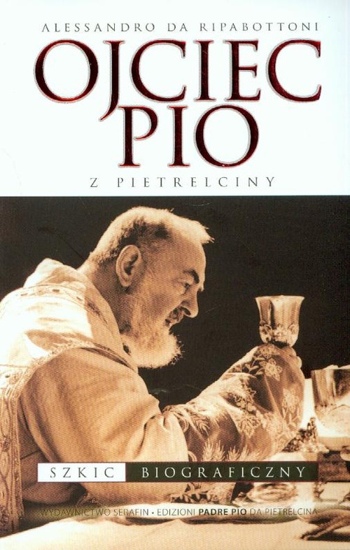 Ojciec Pio z Pietrelciny szkic biograficzny