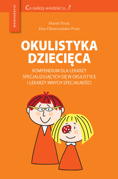 Okulistyka dziecięca Kompendium dla lekarzy specjalizujących się w okulistyce i lekarzy innych specj