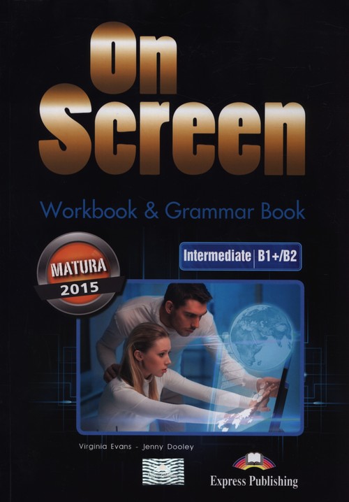 Język angielski. On Screen. Workbook  Grammar Book. Intermediate. Klasa 1-3. Zeszyt ćwiczeń - szkoła ponadgimnazjalna