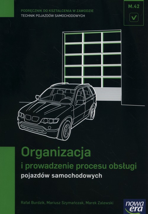 Organizacja i prowadzenie procesu obsługi pojazdów samochodowych Podręcznik