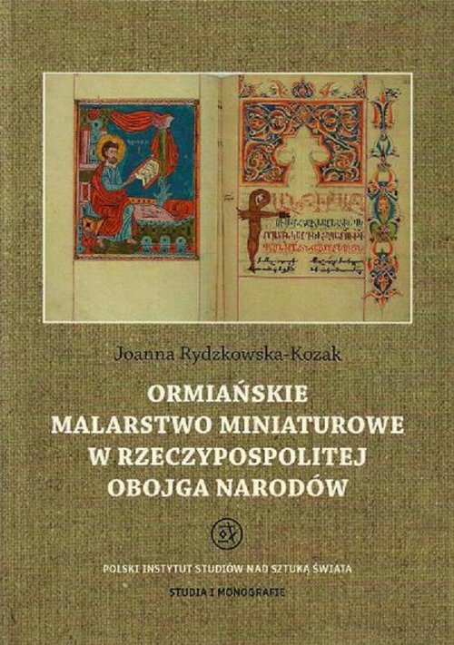 Studia i monografie. Ormiańskie malarstwo miniaturowe w Rzeczypospolitej Obojga Narodów