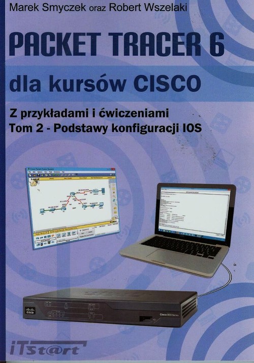 Packet Tracer 6 dla kursów CISCO z przykładami i ćwiczeniami Tom 2