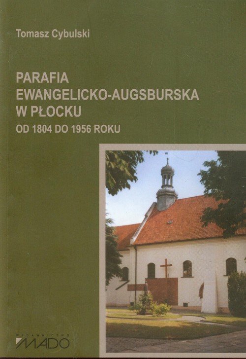 Parafia Ewangelicko-Augsburska w Płocku od 1804 do 1956 roku
