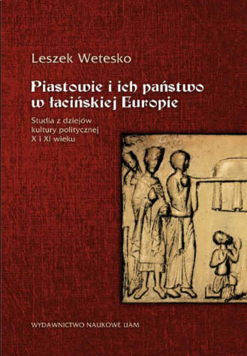 Piastowie i ich państwo w łacińskiej Europie