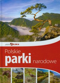 Piękna Polska Polskie Parki Narodowe