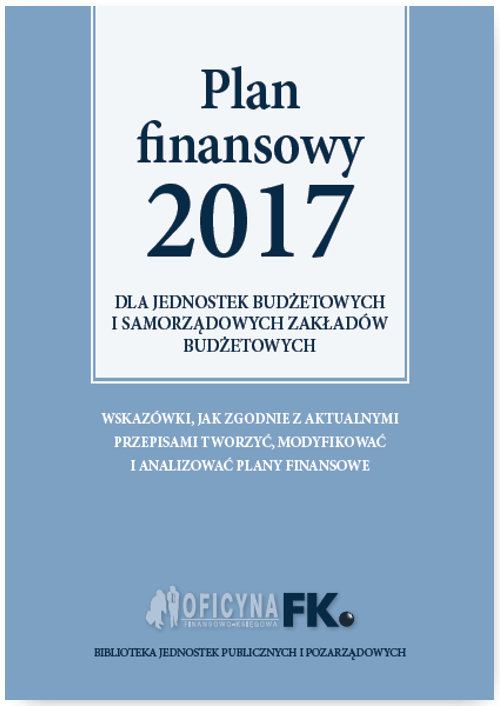 Plan Finansowy 2017 dla jednostek budżetowych i samorządowych zakładów budżetowych