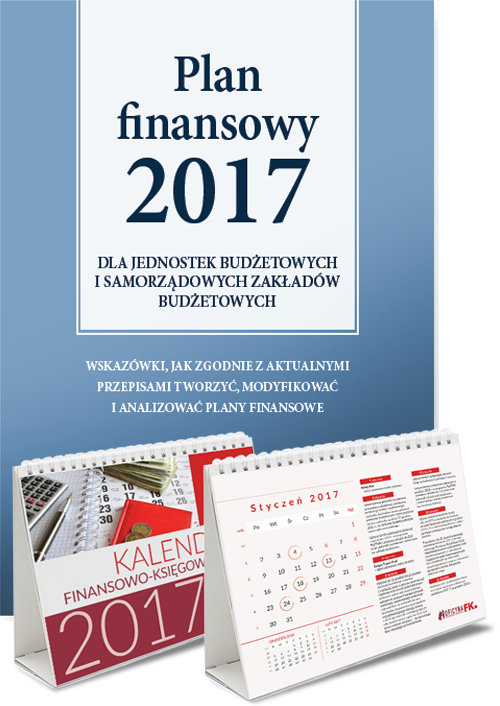 Plan Finansowy 2017 dla jednostek budżetowych i samorządowych zakładów budżetowych + Kalendarz finan