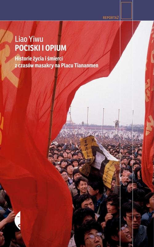 Reportaż. Pociski i opium. Historie życia i śmierci z czasów masakry na placu Tiananmen