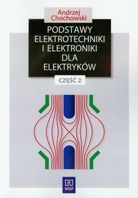 Podstawy elektrotechniki i elektroniki dla elektryków Podręcznik część 2